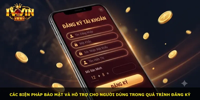 Các biện pháp bảo mật và hỗ trợ cho người dùng trong quá trình đăng ký