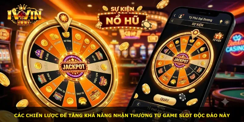 Các chiến lược để tăng khả năng nhận thưởng từ game slot độc đáo này