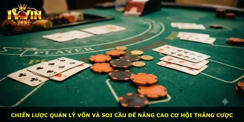 Chiến lược quản lý vốn và soi cầu để nâng cao cơ hội thắng cược