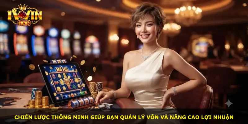 Chiến lược thông minh giúp bạn quản lý vốn và nâng cao lợi nhuận
