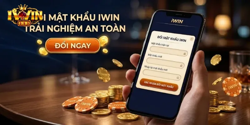 Đổi Mật Khẩu IWin Nhanh Chóng Và An Toàn Chỉ Với Vài Bước Đơn Giản