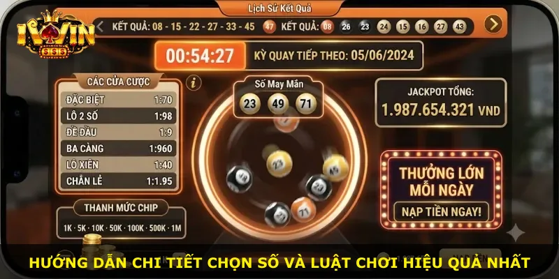 Hướng dẫn chi tiết chọn số và luật chơi hiệu quả nhất