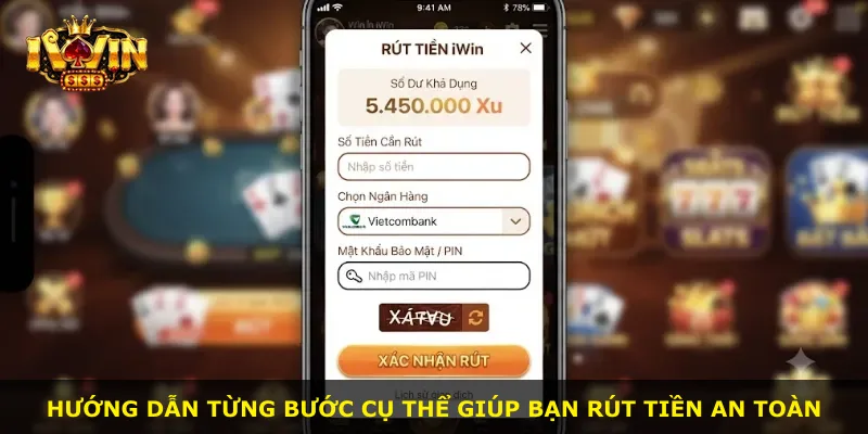 Hướng dẫn từng bước cụ thể giúp bạn rút tiền an toàn