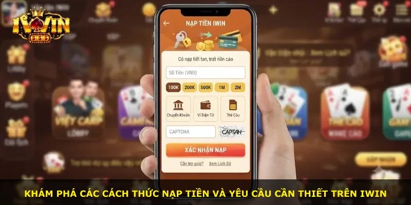 Khám phá các cách thức nạp tiền và yêu cầu cần thiết trên iWin