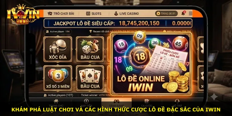 Khám phá luật chơi và các hình thức cược lô đề đặc sắc của iWin