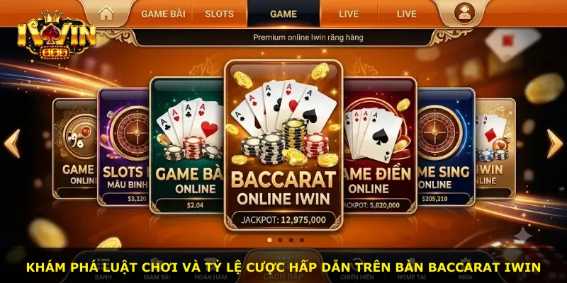Khám phá luật chơi và tỷ lệ cược hấp dẫn trên bàn Baccarat iWin