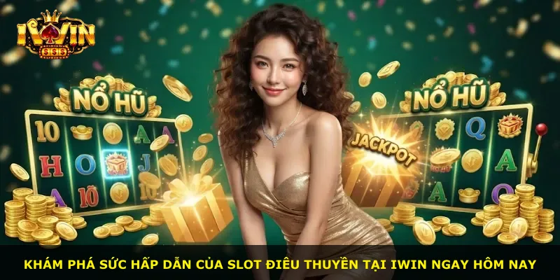 Khám phá sức hấp dẫn của slot Điêu Thuyền tại iWin ngay hôm nay