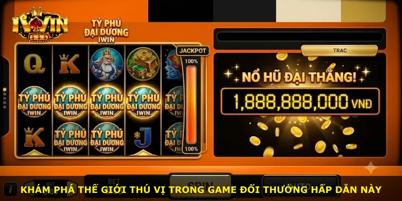 Khám phá thế giới thú vị trong game đổi thưởng hấp dẫn này