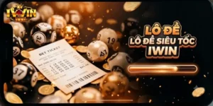 Lô Đề Siêu Tốc IWin Chơi Nhanh, Nhận Thưởng Liền Tay Mỗi Ngày