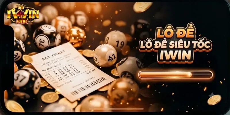 Lô Đề Siêu Tốc IWin Chơi Nhanh, Nhận Thưởng Liền Tay Mỗi Ngày