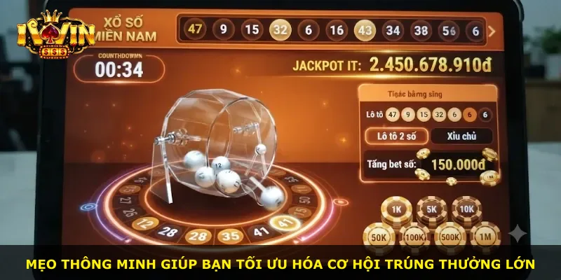 Mẹo thông minh giúp bạn tối ưu hóa cơ hội trúng thưởng lớn