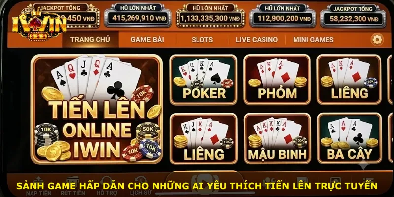 Sảnh game hấp dẫn cho những ai yêu thích Tiến Lên trực tuyến