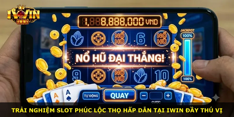 Trải nghiệm slot Phúc Lộc Thọ hấp dẫn tại iWin đầy thú vị